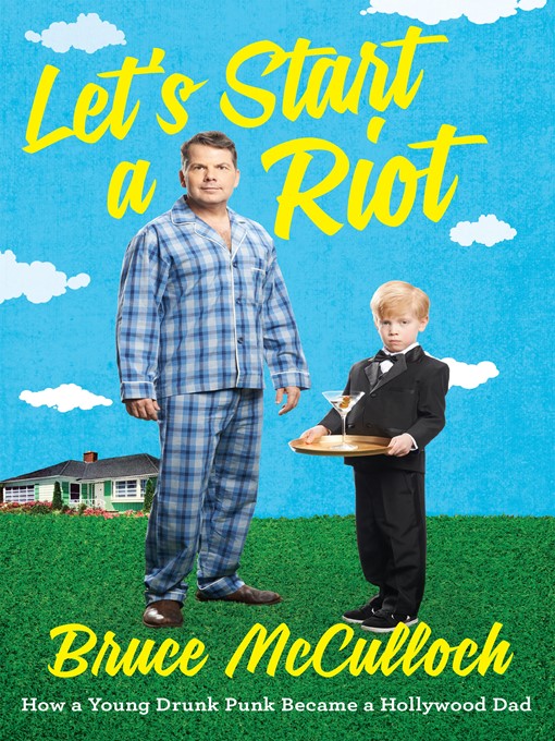 Title details for Let's Start a Riot by Bruce McCulloch - Available